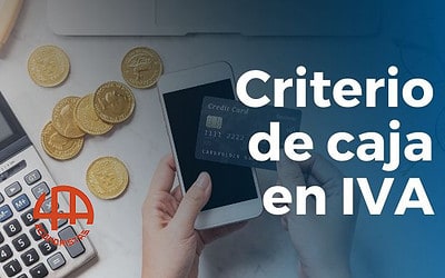Criterio de caja en el IVA: por qué es necesaria una nueva regulación