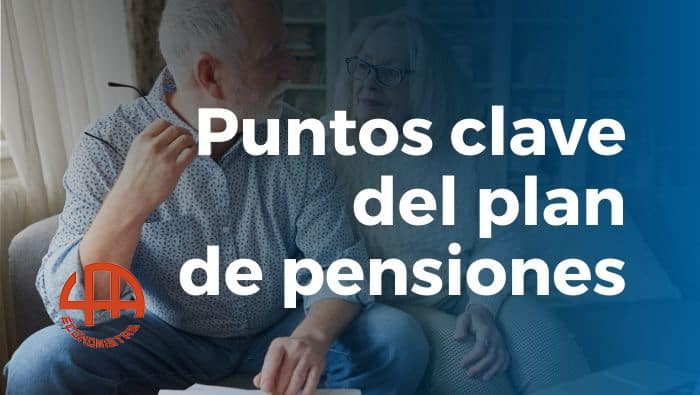 6 puntos clave del plan de pensiones que no te cuentan