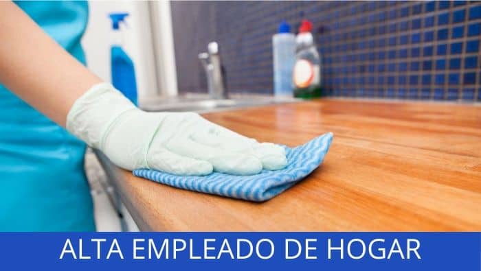 Cómo contratar y dar de alta a un empleado de hogar