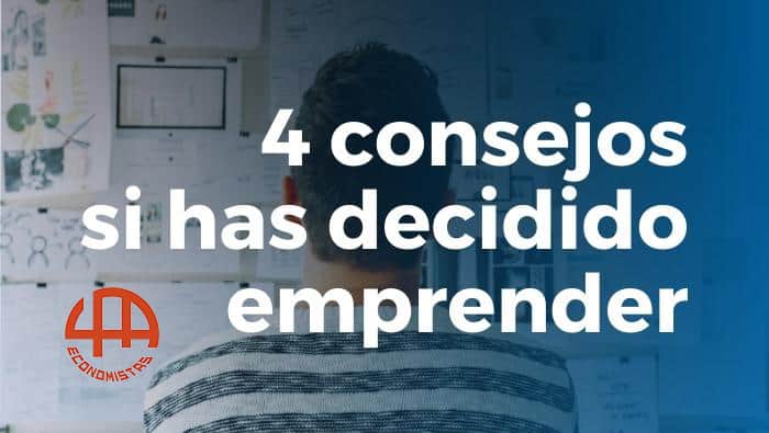 4 consejos si has decidido emprender