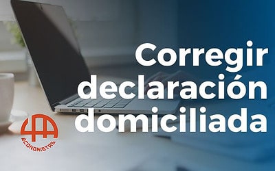 Claves para corregir una autoliquidación tributaria domiciliada