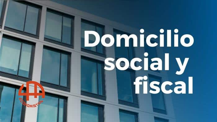 Todo lo que debes saber sobre el domicilio social y fiscal de una empresa