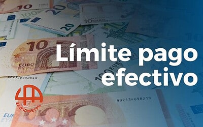 Todo lo que debes saber sobre el límite de pago en efectivo