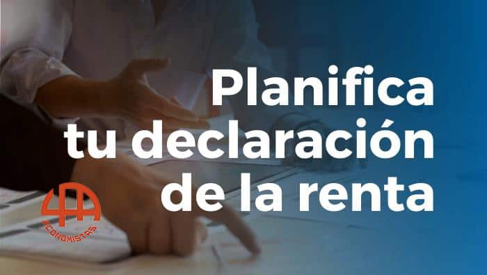 Planifica tu declaración de renta antes de que acabe el año